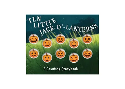 Ten Little Jack O Lanterns: A Magical Counting Storybook by Amanda Sobotka