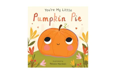 You're My Little Pumpkin Pie by Natalie Marshall