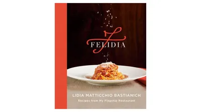 Felidia - Recipes from My Flagship Restaurant
