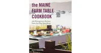 The Maine Farm Table Cookbook - 125 Home