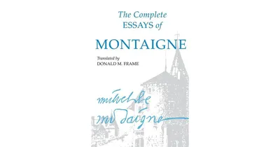 The Complete Essays of Montaigne by Michel Eyquem Montaigne