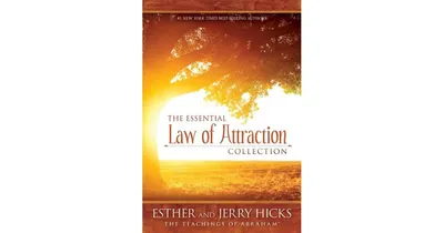 The Essential Law of Attraction Collection by Esther Hicks