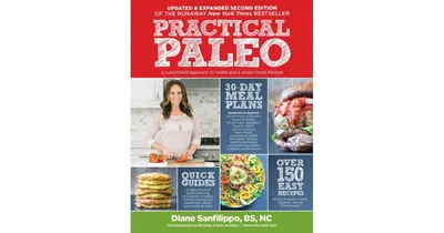 Practical Paleo, 2nd Edition (Updated And Expanded) by Diane Sanfilippo