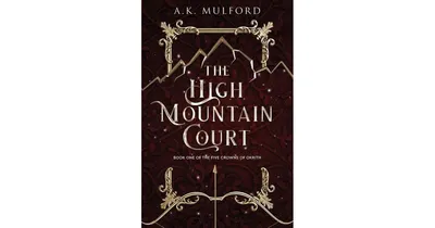 The High Mountain Court: A Novel by A.k. Mulford