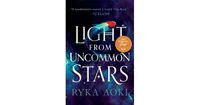 Light From Uncommon Stars by Ryka Aoki