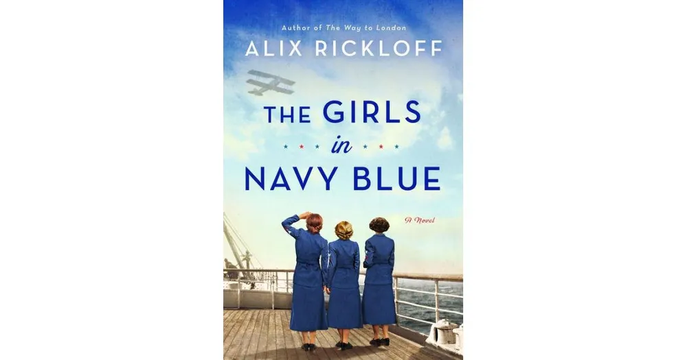 The Girls in Navy Blue: A Novel by Alix Rickloff