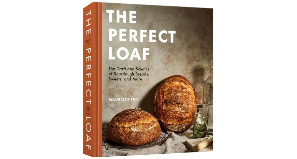 The Perfect Loaf: The Craft and Science of Sourdough Breads, Sweets, and More: A Baking Book by Maurizio Leo