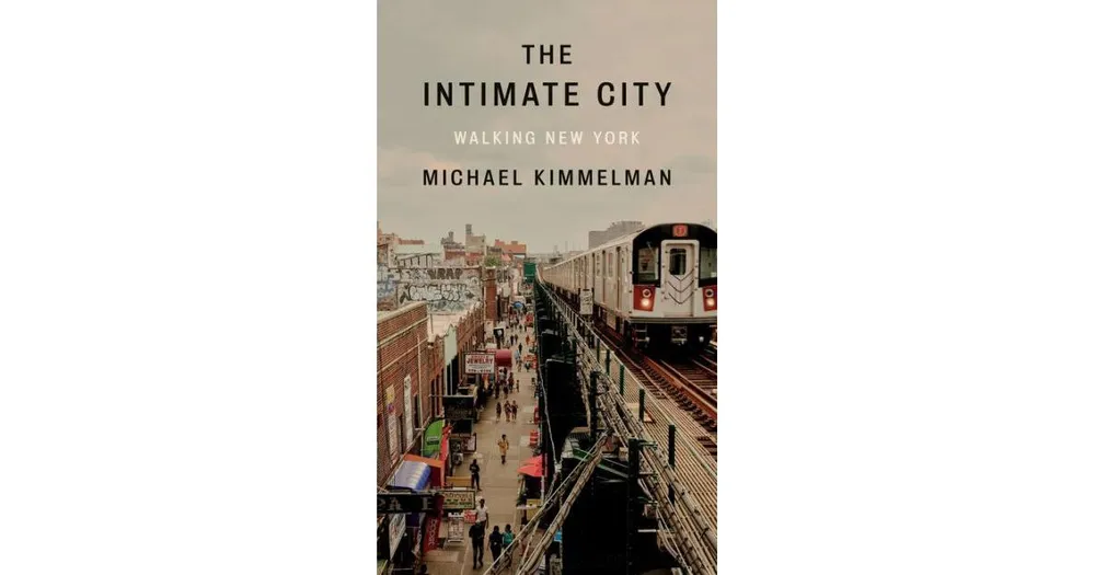 The Intimate City: Walking New York by Michael Kimmelman