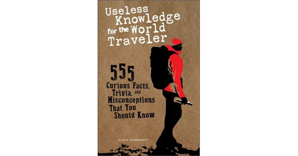 Useless Knowledge for the World Traveler