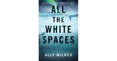 All The White Spaces: A Novel by Ally Wilkes