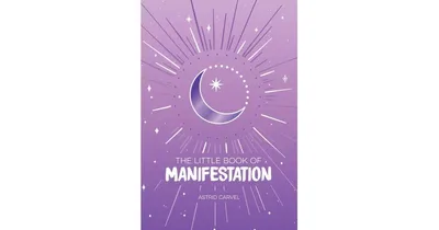 The Little Book of Manifestation by Astrid Carvel