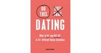 Do This, Not That: Dating: What to Do (And Not Do) in 75+ Difficult Dating Situations by Hayley Quinn