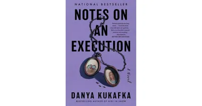 Notes on an Execution: A Novel by Danya Kukafka