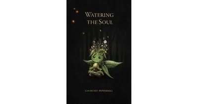 Watering the Soul by Courtney Peppernell