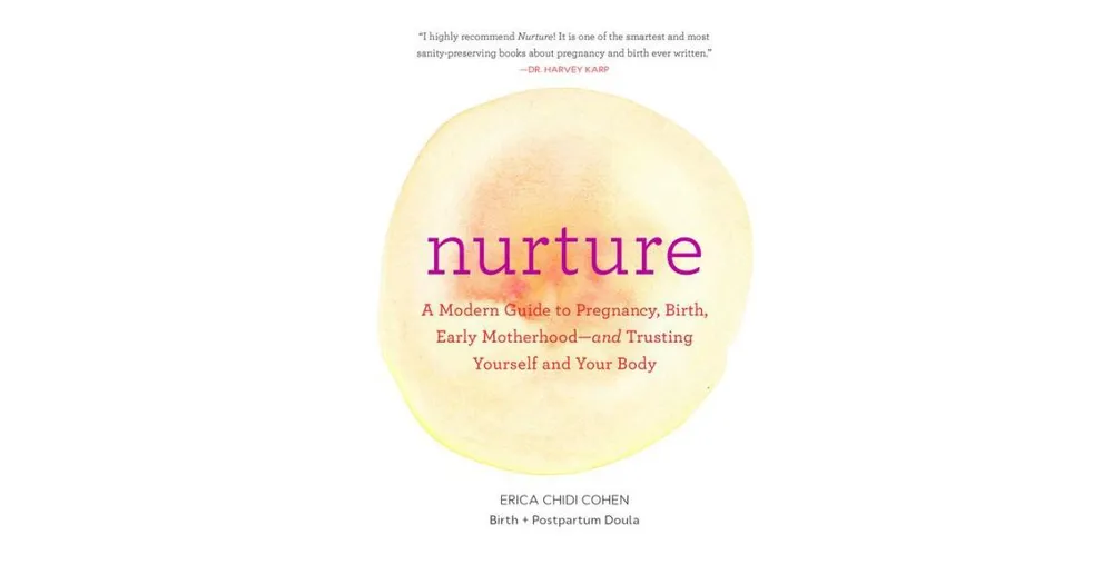 Nurture: A Modern Guide to Pregnancy, Birth, Early Motherhood