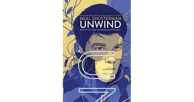 Unwind (Unwind Dystology Series #1) by Neal Shusterman