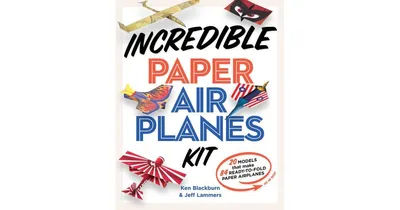 Incredible Paper Airplanes by Ken Blackburn