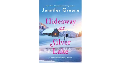 Hideaway at Silver Lake: A Snowflake Sisters Novel by Jennifer Greene