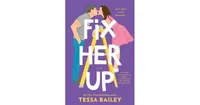 Fix Her Up by Tessa Bailey