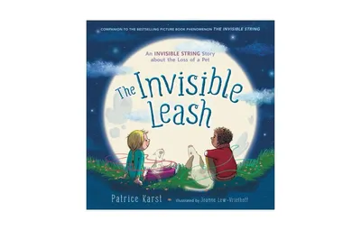 The Invisible Leash: An Invisible String Story About the Loss of a Pet by Patrice Karst