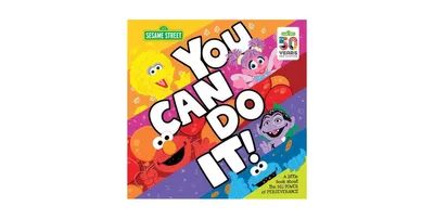 You Can Do It!: A Little Book about the Big Power of Perseverance by Sesame Workshop