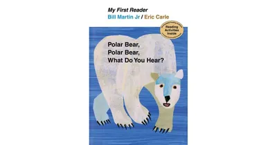 Polar Bear, Polar Bear, What Do You Hear? My First Reader by Bill Martin Jr