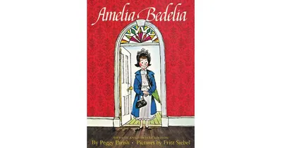 Amelia Bedelia, Fiftieth Anniversary Edition by Peggy Parish