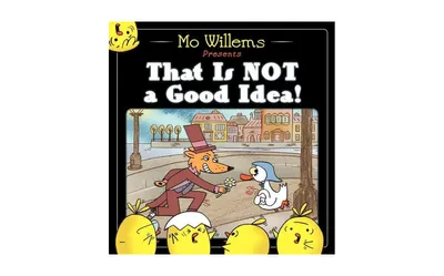 That Is Not a Good Idea! by Mo Willems