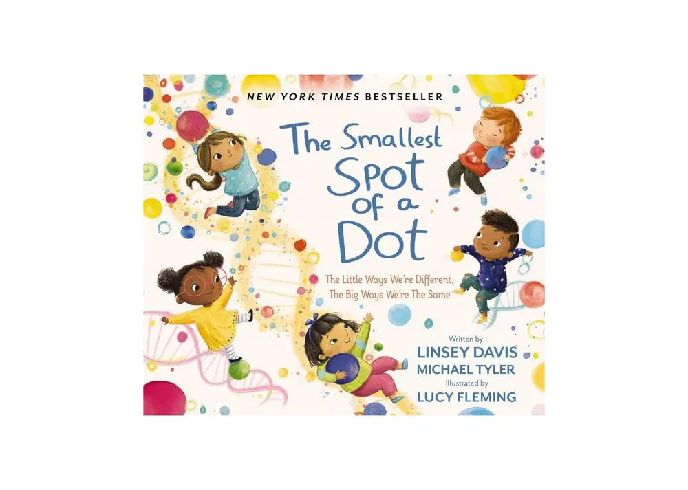 The Smallest Spot of a Dot: The Little Ways We're Different, The Big Ways We're the Same by Linsey Davis