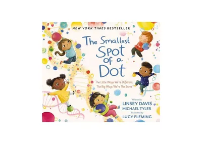 The Smallest Spot of a Dot: The Little Ways We're Different, The Big Ways We're the Same by Linsey Davis