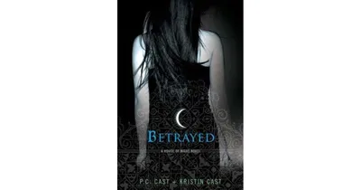 Betrayed (House of Night Series #2) by P. C. Cast