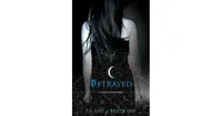 Betrayed (House of Night Series #2) by P. C. Cast