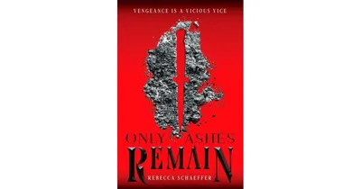Only Ashes Remain by Rebecca Schaeffer