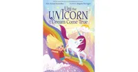 Uni the Unicorn and the Dream Come True by Amy Krouse Rosenthal