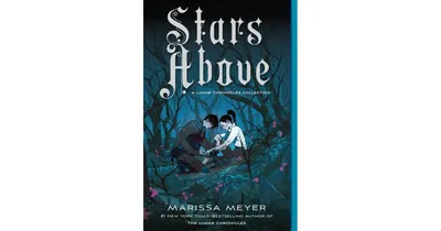 Stars Above: A Lunar Chronicles Collection by Marissa Meyer