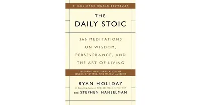 The Daily Stoic: 366 Meditations on Wisdom, Perseverance, and the Art of Living by Ryan Holiday