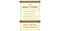 The Daily Stoic: 366 Meditations on Wisdom, Perseverance, and the Art of Living by Ryan Holiday