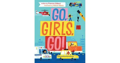 Go, Girls, Go! by Frances Gilbert