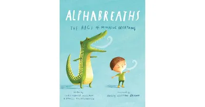 Alphabreaths: The ABCs of Mindful Breathing by Christopher Willard PsyD
