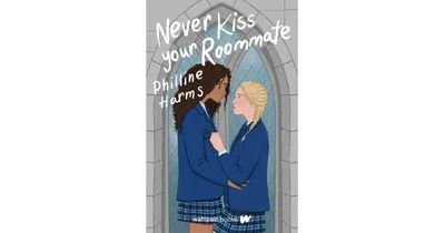 Never Kiss Your Roommate by Philline Harms