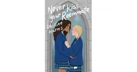 Never Kiss Your Roommate by Philline Harms