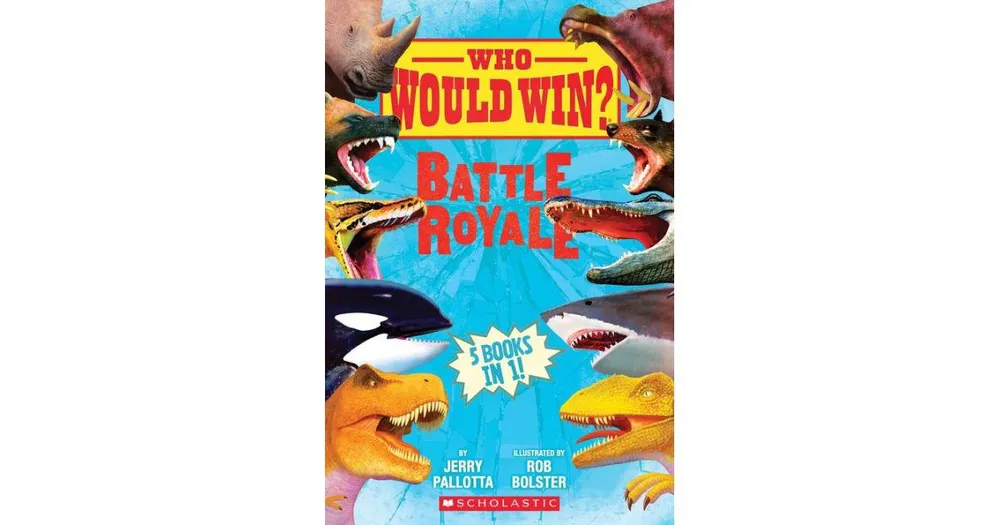 Who Would Win?: Battle Royale by Jerry Pallotta