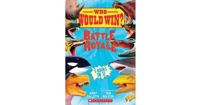 Who Would Win?: Battle Royale by Jerry Pallotta