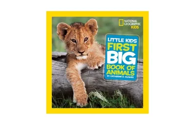 National Geographic Little Kids First Big Book of Animals by Catherine Hughes