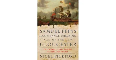 Samuel Pepys and the Strange Wrecking of The Gloucester