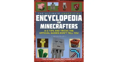 The Ultimate Unofficial Encyclopedia for Minecrafters- An A