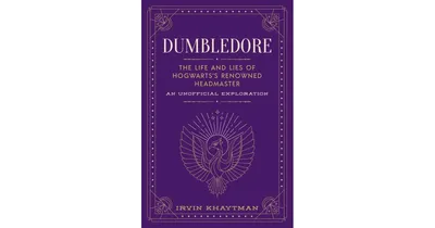 Dumbledore- The Life and Lies of Hogwarts's Renowned Headmaster