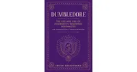 Dumbledore- The Life and Lies of Hogwarts's Renowned Headmaster