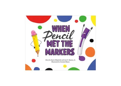 When Pencil Met the Markers by Karen Kilpatrick