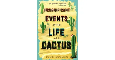 Insignificant Events in the Life of a Cactus Life of a Cactus Series 1 by Dusti Bowling